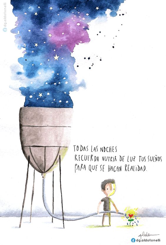Todas las noches recuerda nutrir de luz tus sueños para que se hagan  realidad». Frase e ilustración de Aldo Tonelli, @aldotonelli, ilustrador  argentino de 'mundos imaginarios y frases inspiradoras'. – A partir